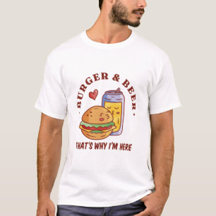 Burger und Biere das ist der Grund, warum ich hier T-Shirt
