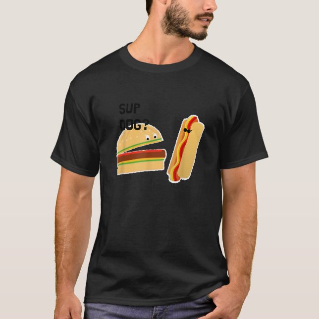 Burger und Hot Dog Funny Sup Dog T-Shirt (Vorderseite)
