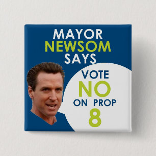 Bürgermeister Newsom Says No auf Stütze 8! Button