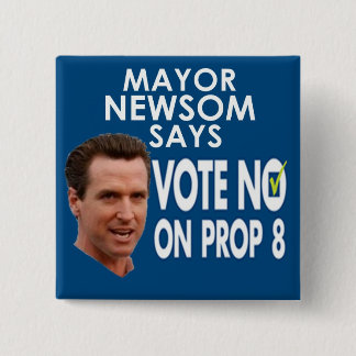 Bürgermeister Newsom Says No auf Stütze 8! Button