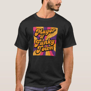 Bürgermeister von Funky Town 70er Disco 1970er Wir T-Shirt