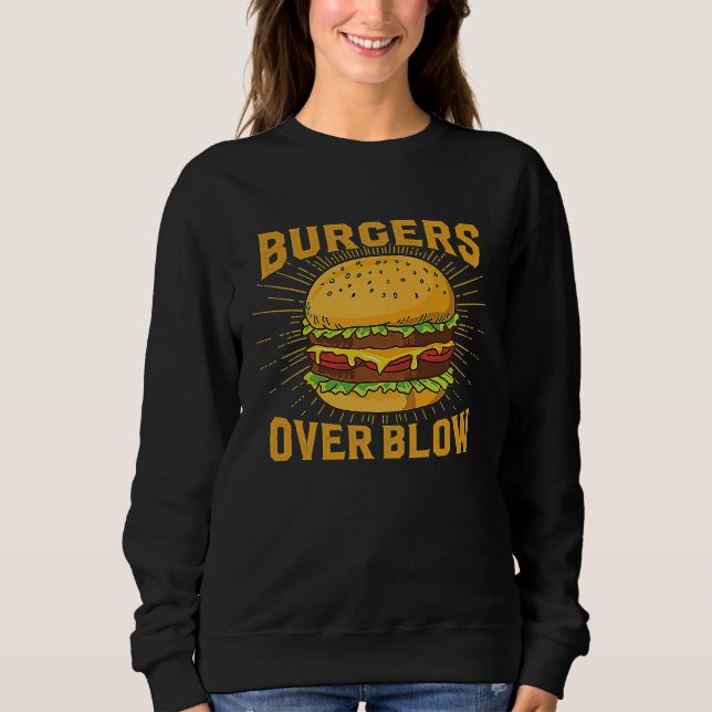Burgers Ove Blow Dark Humor Sarcastic Weird Meme J Sweatshirt (Vorderseite)