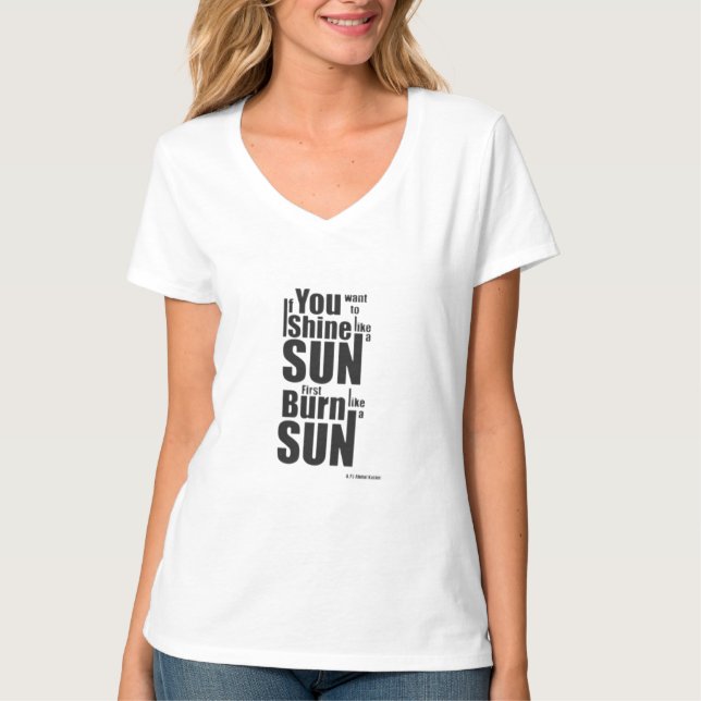 Burn Before You Shine First Burn, Then Shine The P T-Shirt (Vorderseite)