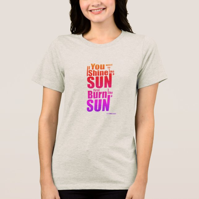 Burn Before You Shine First Burn, Then Shine The P Tri-Blend Shirt (Vorderseite)