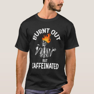 Burn Out Funny Skeleton T-Shirt