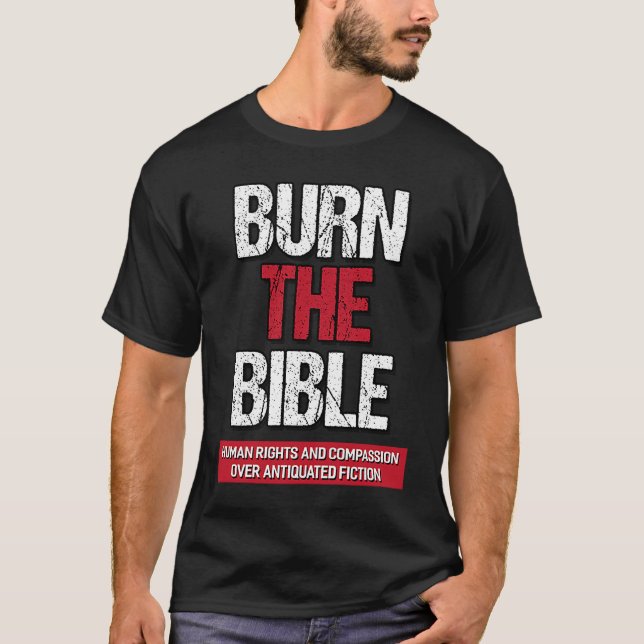 Burn The Bible  Athiest Agnostic Statement T-Shirt (Vorderseite)