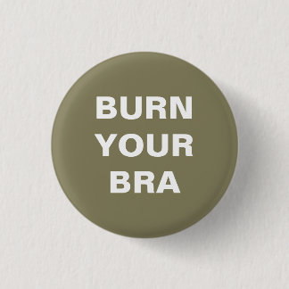Burn your bra. Kleines Blech Button