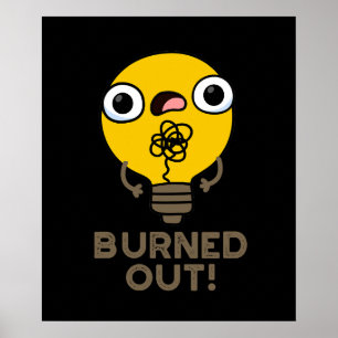 Burnout Funny Bulb Pun Dark BG Poster
