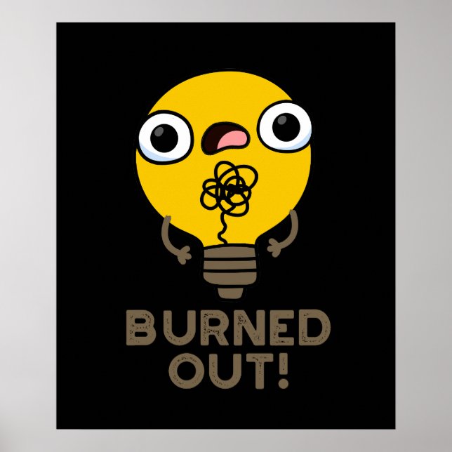 Burnout Funny Bulb Pun Dark BG Poster (Vorne)