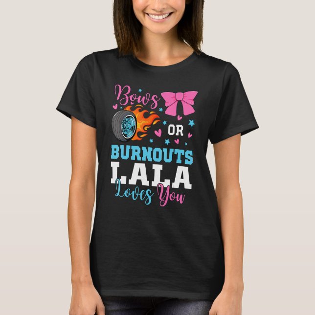 Burnouts oder Bows Lala Lieben Sie Gender-Bericht  T-Shirt (Vorderseite)