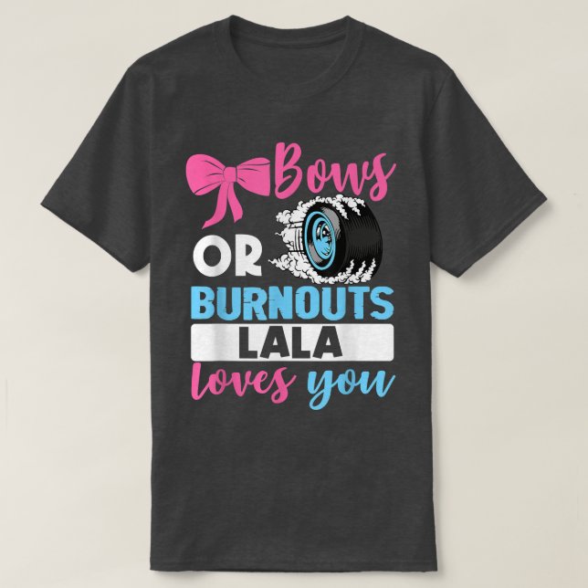 Burnouts oder Bows Lala Lieben Sie Gender-Bericht  T-Shirt (Design vorne)