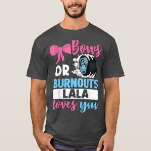 Burnouts oder Bows Lala Lieben Sie Gender-Bericht  T-Shirt