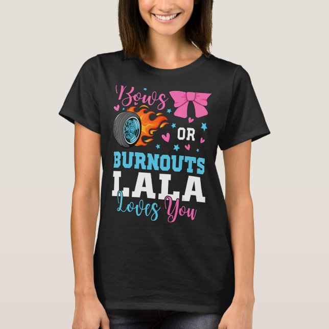 Burnouts oder Bows Lala Lieben Sie Gender-Bericht  T-Shirt (Vorderseite)