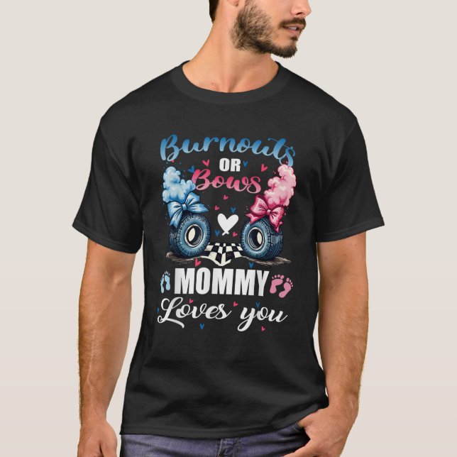 Burnouts oder Bows Mommy Liebe Ihr Geschlecht offe T-Shirt (Vorderseite)