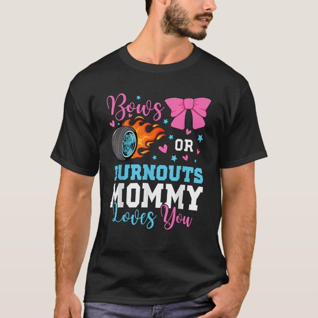 Burnouts oder Bows Mommy Mama Lieben, die Sie Gesc T-Shirt (Vorderseite)
