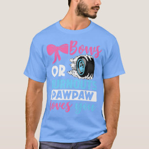 Burnouts oder Bows Pawpaw Lieben, die Sie Geschlec T-Shirt