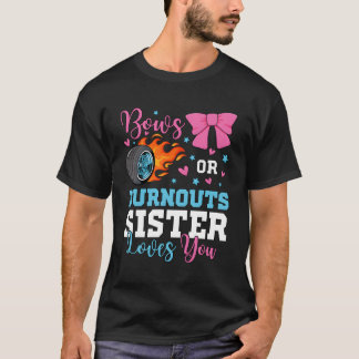 Burnouts oder Bows Sister-Lieben Sie Geschlecht of T-Shirt