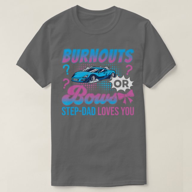 Burnouts oder Bows StepDad Lieben Sie Geschlecht o T-Shirt (Design vorne)