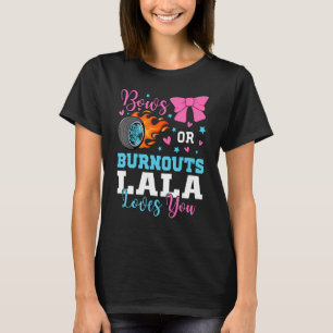 Burnouts oder Schleifen Lala liebt dich Geschlecht T-Shirt