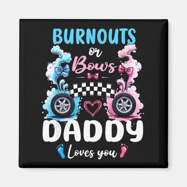 Burnouts Or Bows Daddy Love You Gender Reveal Anno Magnet (Vorne)
