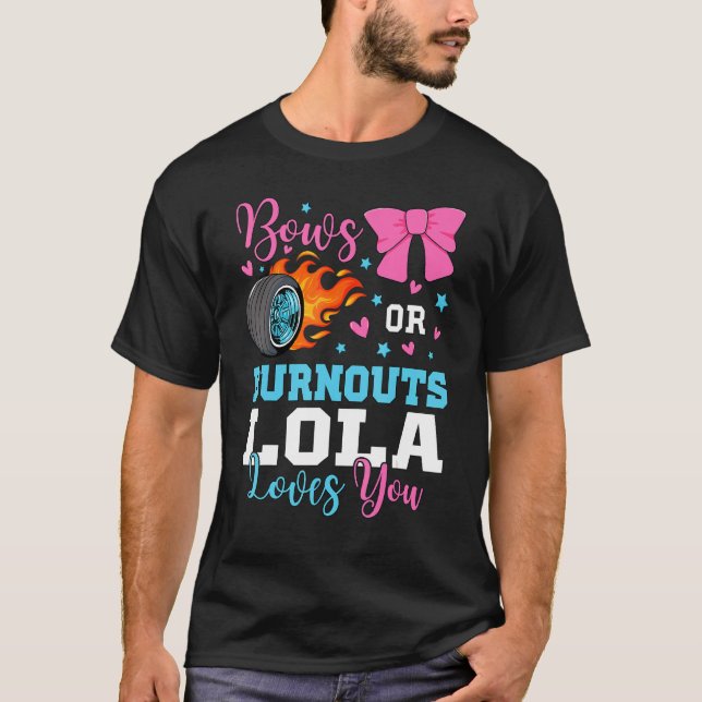 Burnouts or Bows Lola loves you Gender Reveal part T-Shirt (Vorderseite)