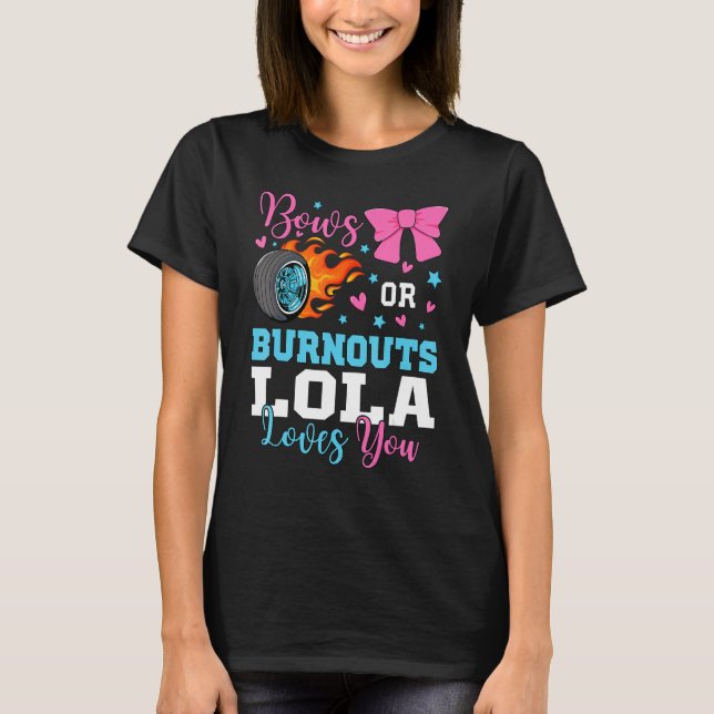 Burnouts or Bows Lola loves you Gender Reveal part T-Shirt (Vorderseite)