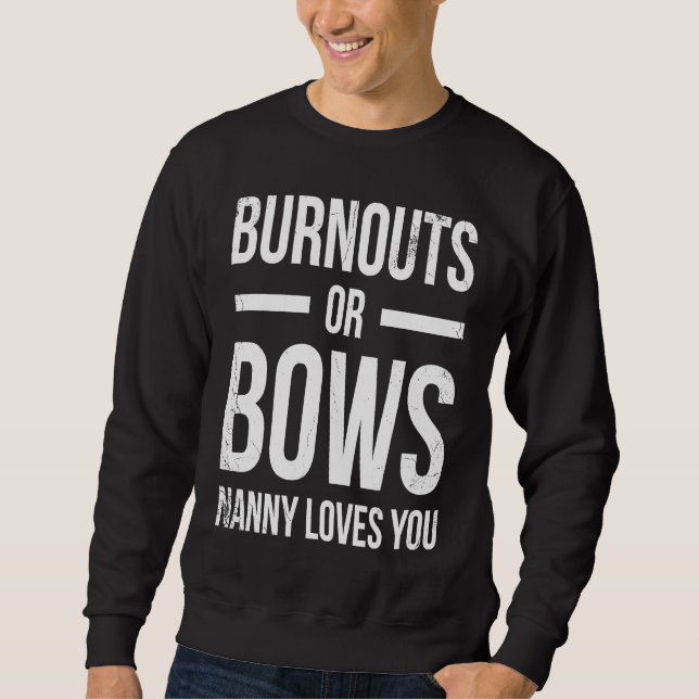 Burnouts Or Bows Nanny Loves You For Grandmother G Sweatshirt (Vorderseite)