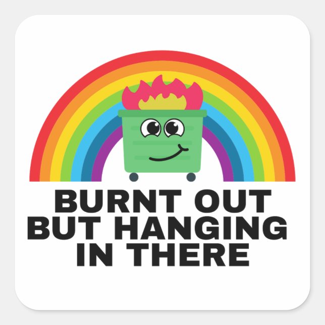 Burnt out aber hängend in da Square Sticker Shee (Vorderseite)