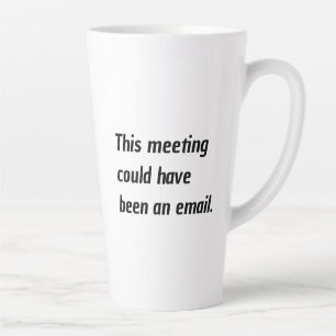 Bürohumor Dieses Meeting hätte auch eine E-Mail se Milchtasse