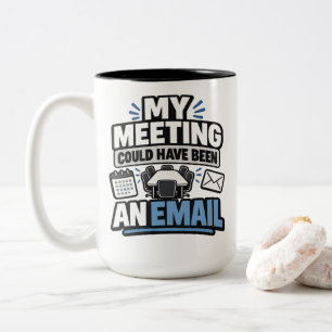 Bürohumor Mein Meeting Hätte Eine E-Mail Sein Könn Zweifarbige Tasse