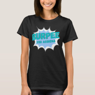 Burpee, du hassst, trainiert fleißig T-Shirt