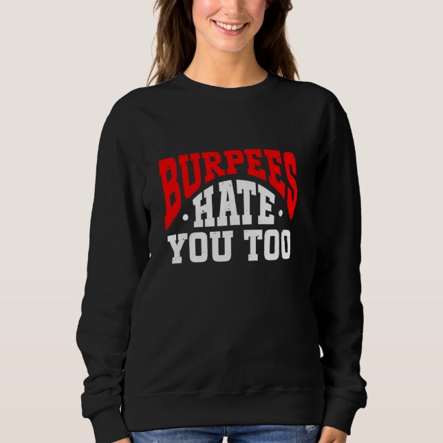 Burpee Workout Gym Quotes Burpees Hass Sie auch Sweatshirt