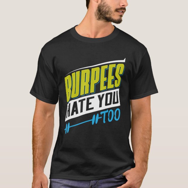 Burpees hasst dich zu mächtig, das Gewicht zu hebe T-Shirt (Vorderseite)