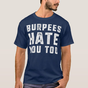 Burpees hasst Sie zu lustige Fitness Gym Burpee T-Shirt