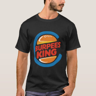 Burpees König Cardio Fitnessstudio Bodybuilding Bu T-Shirt
