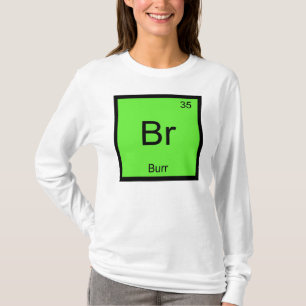 Burr Name Chemie Element Periodensystem T-Shirt