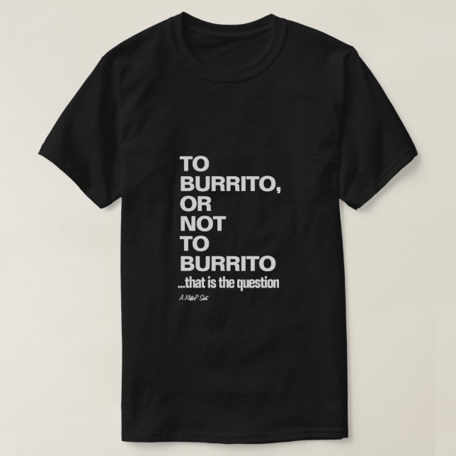Burrito (Die Tragödie des Hungers) - Ein MisterP-S T-Shirt (Design vorne)