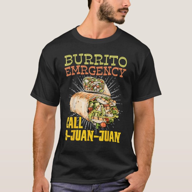 Burrito Emergency Call 9 Juan Juan Mexican Burrito T-Shirt (Vorderseite)