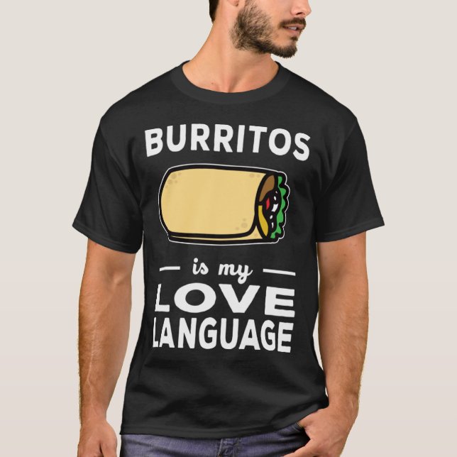 Burrito Is My Love Language Taco  Food Pun T-Shirt (Vorderseite)