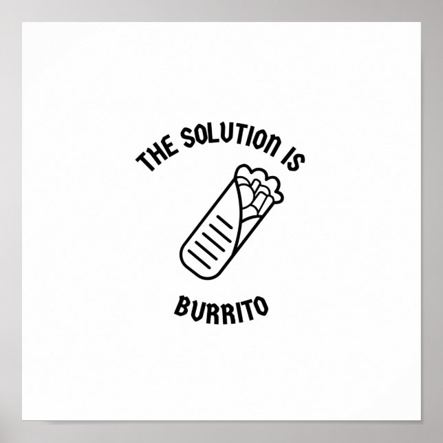 Burrito ist die Lösung Poster (Vorne)