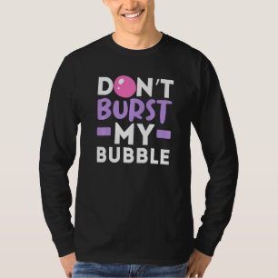 Burst nicht mein Kaugummi Gummy Food. T-Shirt