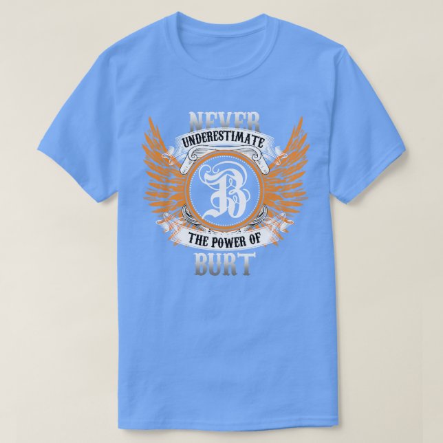 Burt Name Shirt nie unterschätzen den Power von B (Design vorne)