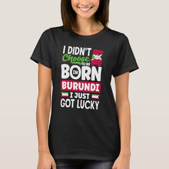 Burundian Burundi Burundian Flag I just Got Lucky T-Shirt (Vorderseite)