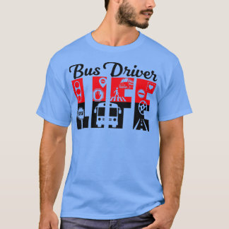 Bus Driver Life 7 T-Shirt