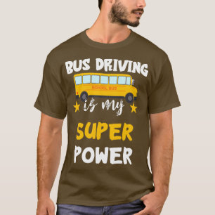 Bus Driver Super Power Love Driving Bus T-Shirt