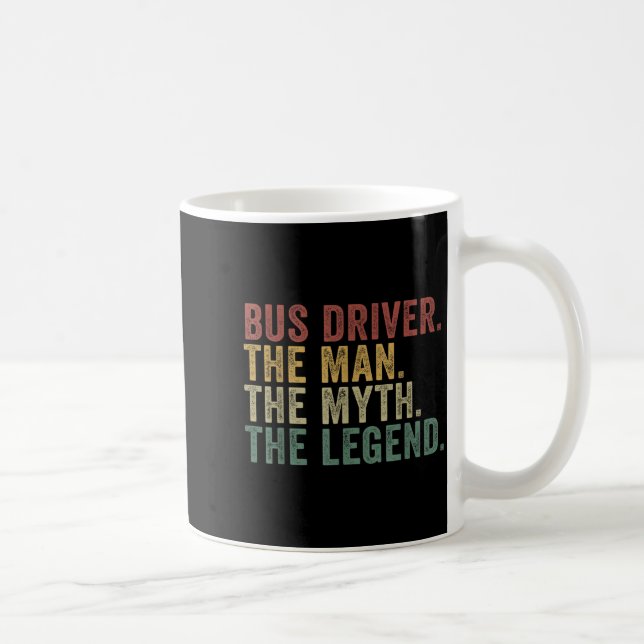 Bus Driver The Man The Myth The Legend Funny Trans Kaffeetasse (Rechts)