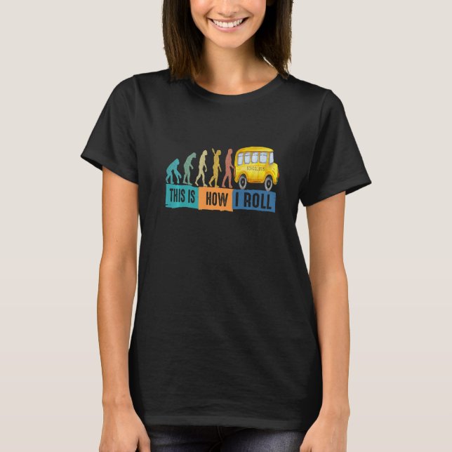 Bus-Evolution So Roll ich Schulbusfahrer T-Shirt (Vorderseite)
