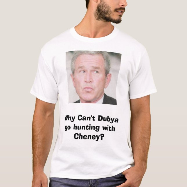 Busch, warum nicht kann Dubya auf die Jagd gehen T-Shirt (Vorderseite)