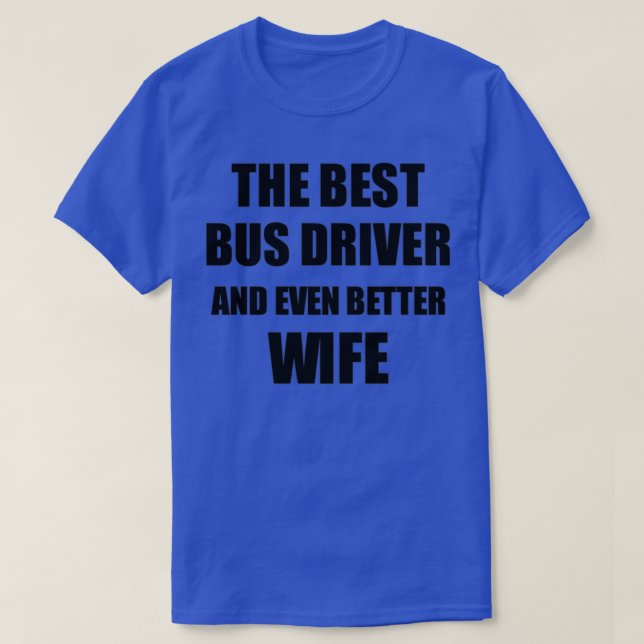 Busfahrer Ehefrau Funny Gift Idee für Ehegatten Ga T-Shirt (Design vorne)