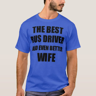 Busfahrer Ehefrau Funny Gift Idee für Ehegatten Ga T-Shirt